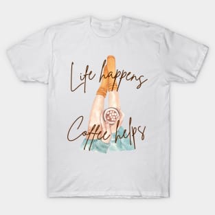 Life happens, coffee helps T-Shirt